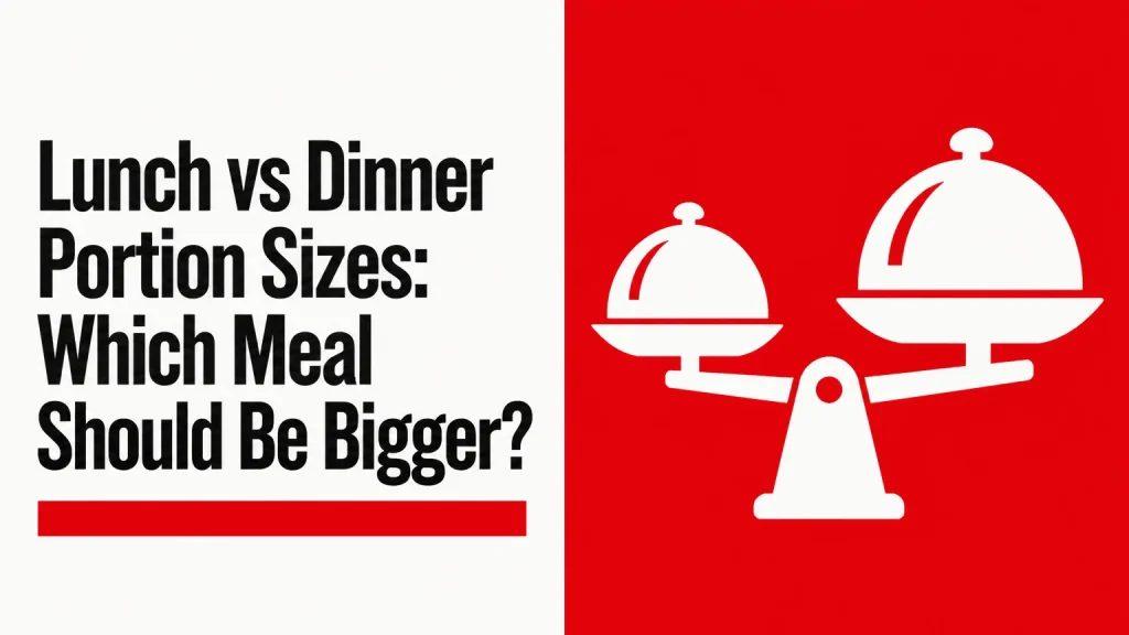 lunch vs dinner portion sizes
