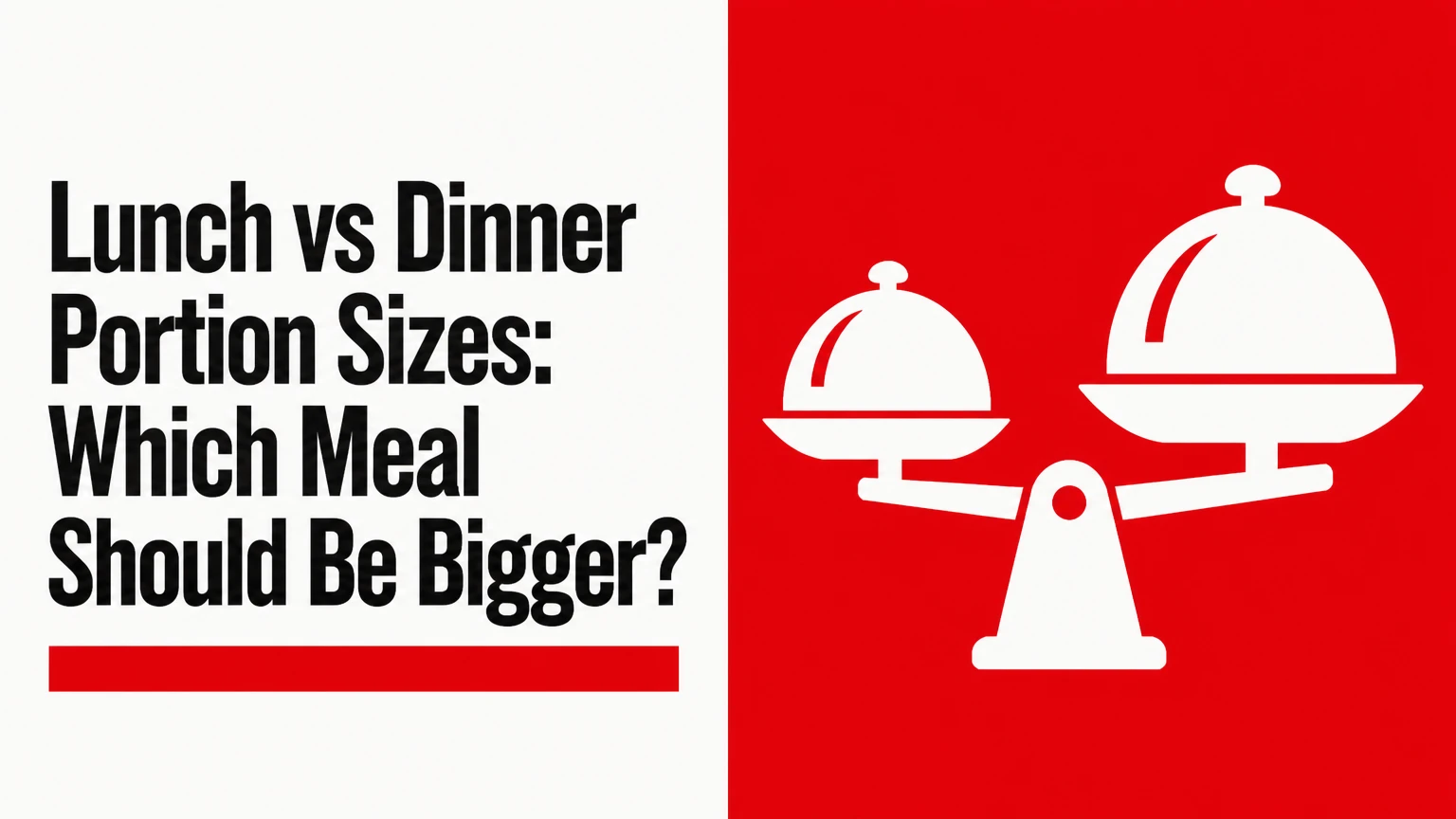 lunch vs dinner portion sizes