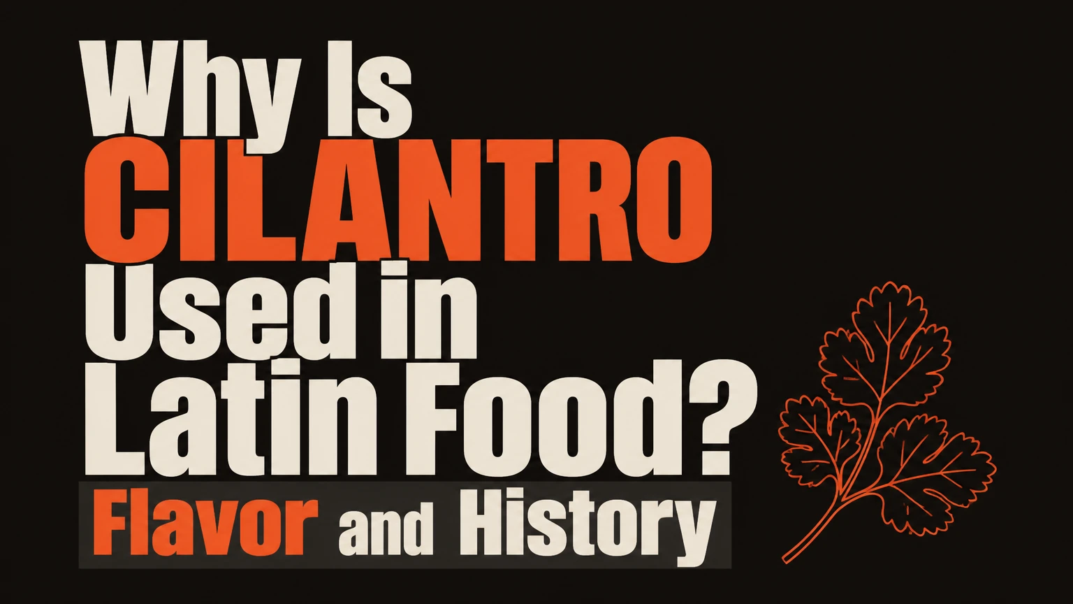 why is cilantro used in latin food