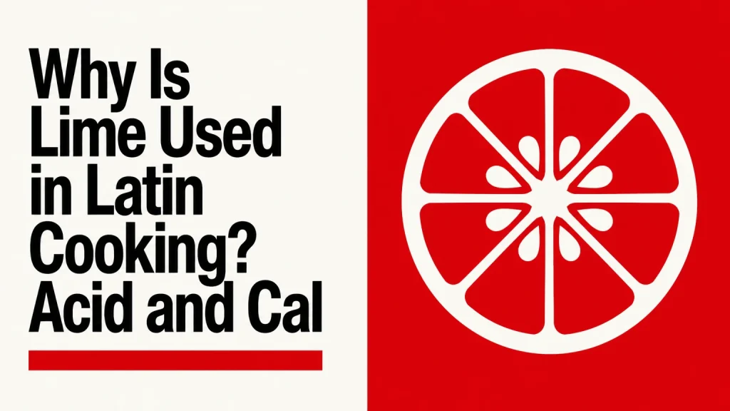 why is lime used in latin cooking